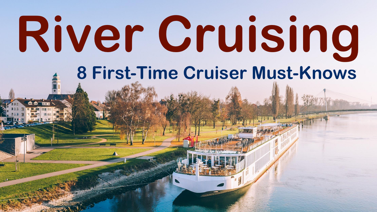 First time river cruise need to knows