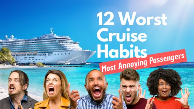 12 Worst Cruise Habits Tips For Travellers