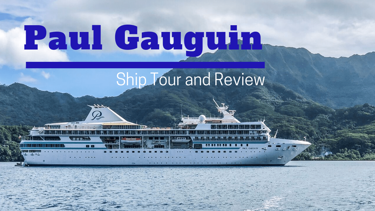 Paul Gauguin Cruise Ship Tour and Review