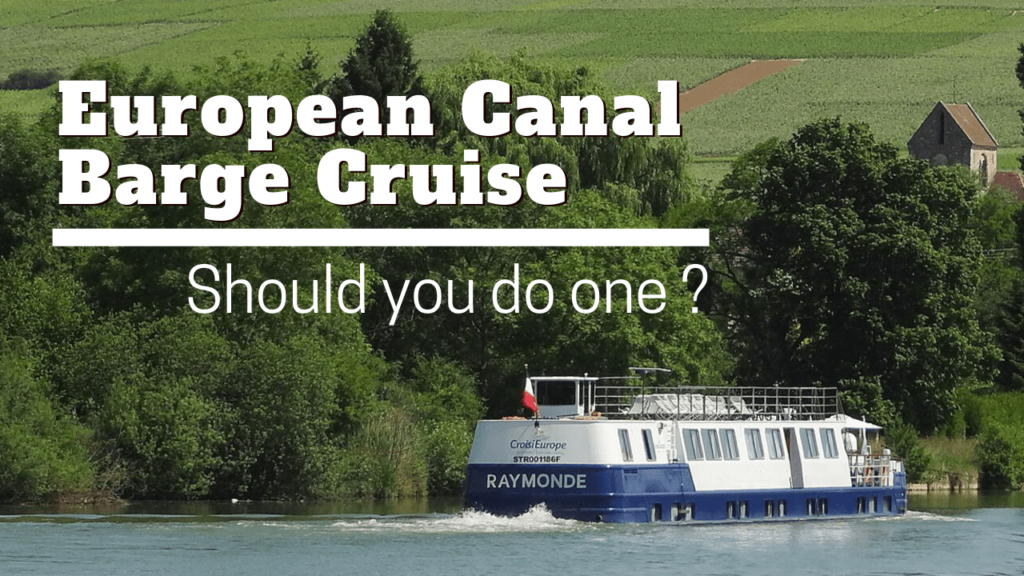 European Canal Barge Cruise better than a Regular River Cruise?