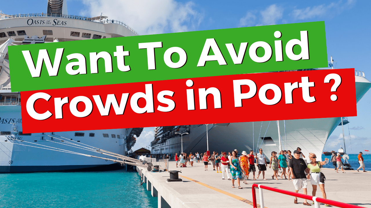 How to Avoid Crowds in Cruise Ports