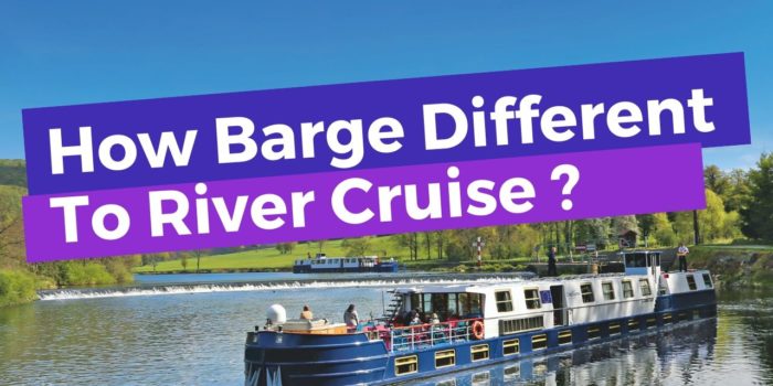 Differences Between A European River Cruise and A Barge Cruise