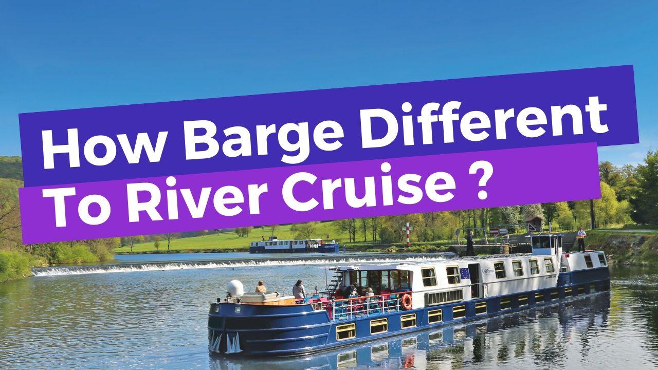 Differences Between A European River Cruise and A Barge Cruise