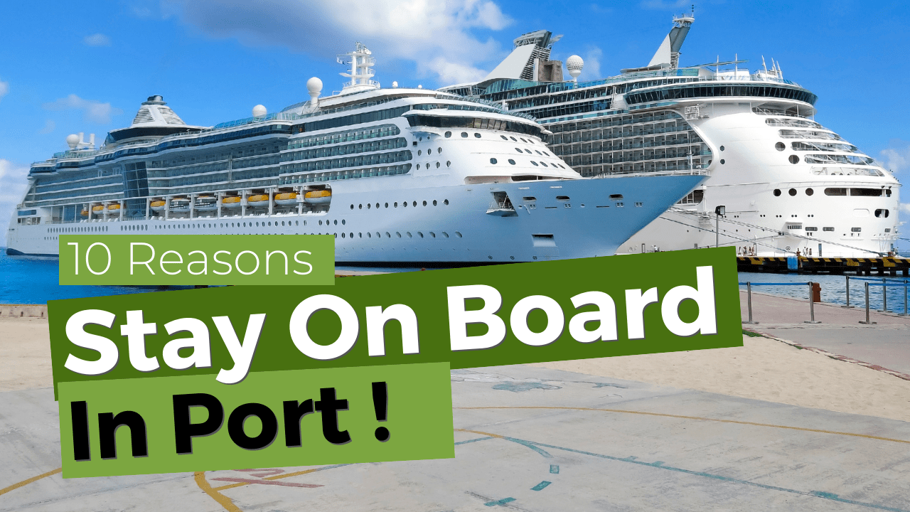 Should you stay on board a cruise ship in port