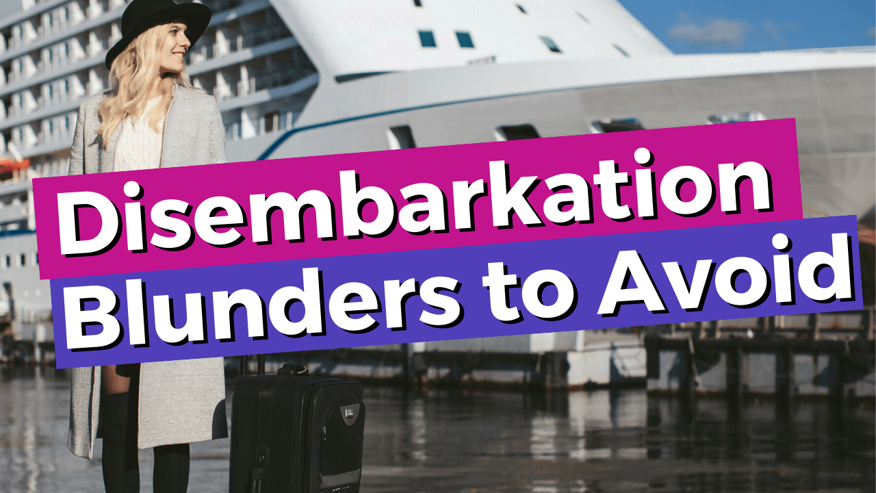 Cruise Disembarkation blunders