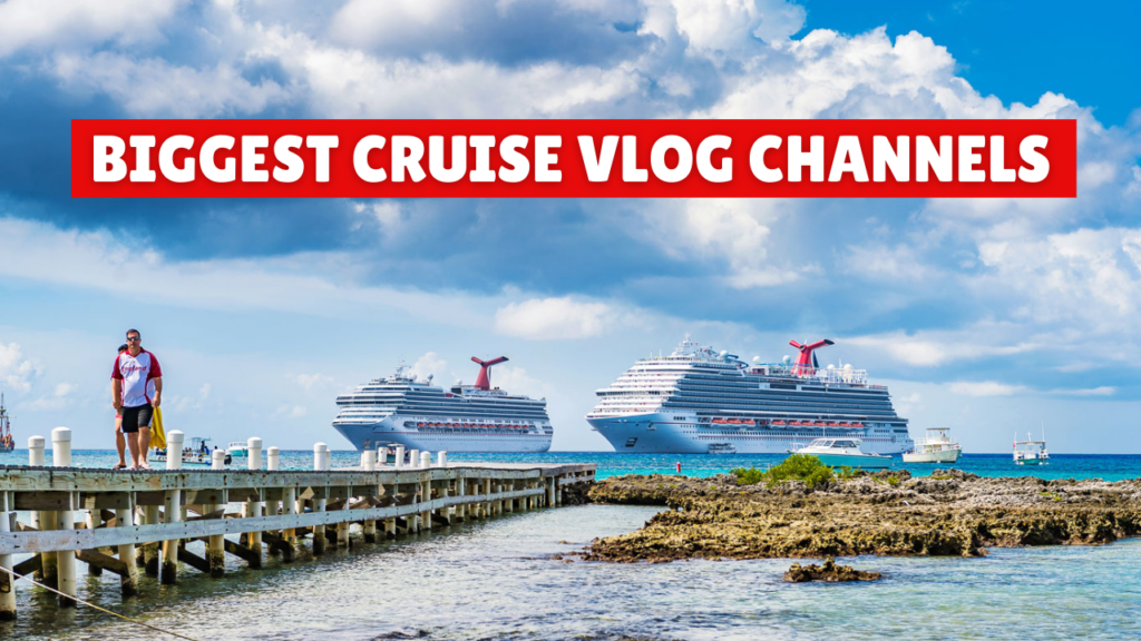 Biggest And Fastest Growing Cruise Vlogger Channels